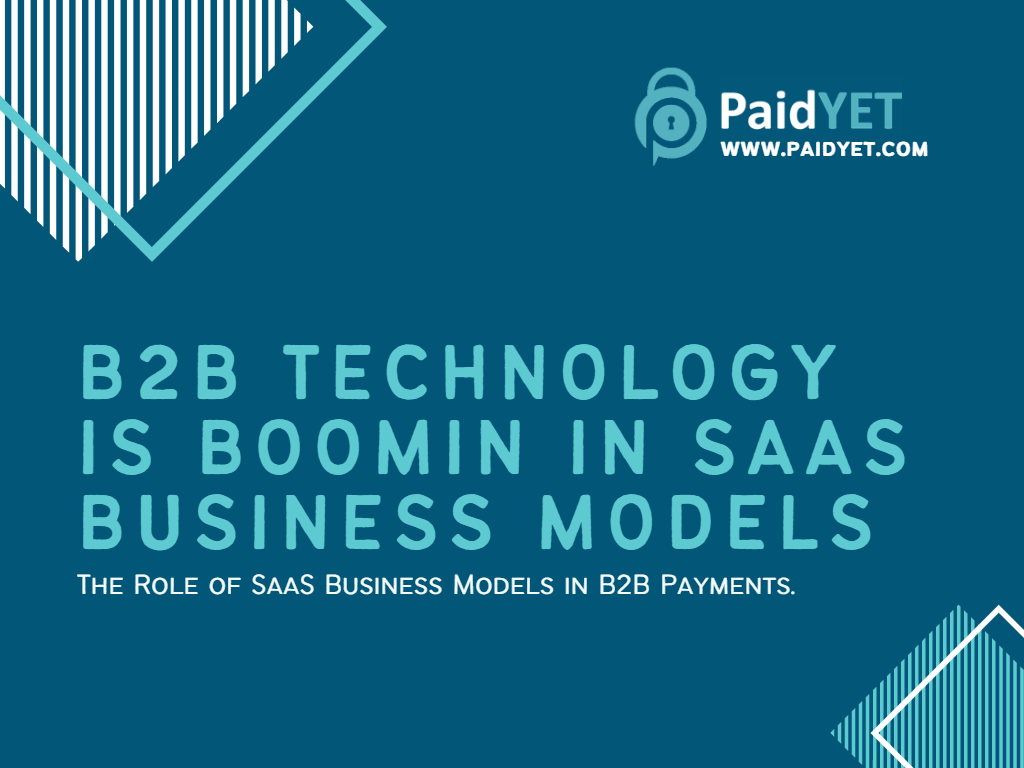 B2B Technology is Booming SaaS Models PaidYET