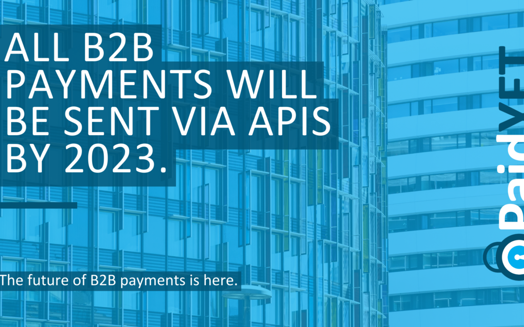 All B2B Payments Will Be Sent via APIs By 2023